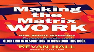 [PDF] Making the Matrix Work: How Matrix Managers Engage People and Cut Through Complexity Popular