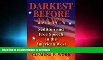 READ ONLINE Darkest Before Dawn: Sedition and Free Speech in the American West READ NOW PDF ONLINE