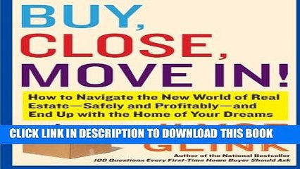 [PDF] Buy, Close, Move In!: How to Navigate the New World of Real Estate--Safely and