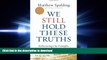 FAVORIT BOOK We Still Hold These Truths: Rediscovering Our Principles, Reclaiming Our Future READ
