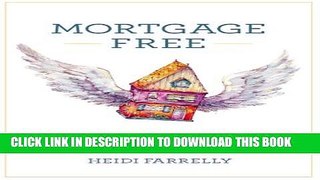 [PDF] Mortgage Free: How to pay off your mortgage in under 10 years -without becoming a drug