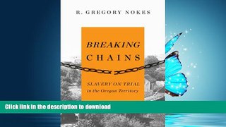 FAVORIT BOOK Breaking Chains: Slavery on Trial in the Oregon Territory READ EBOOK