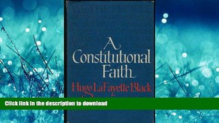 DOWNLOAD A constitutional faith (James S. Carpentier lectures) FREE BOOK ONLINE