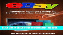 [PDF] eBay: Complete Beginners Guide To Starting Your eBay Business Empire Full Online