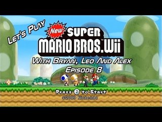 Let's Play New Super Mario Bros. Wii - Episode 8 - With Bryan, Leo And Alex
