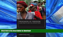READ ONLINE Prisoners of Freedom: Human Rights and the African Poor (California Series in Public