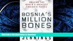 READ THE NEW BOOK Bosnia s Million Bones: Solving the World s Greatest Forensic Puzzle READ EBOOK