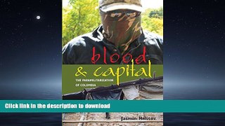 PDF ONLINE Blood and Capital: The Paramilitarization of Colombia (Ohio RIS Latin America Series)