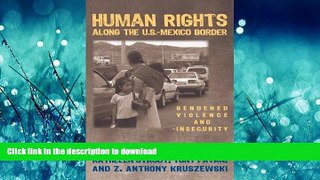 READ THE NEW BOOK Human Rights along the U.S.â€“Mexico Border: Gendered Violence and Insecurity