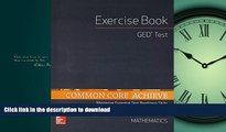 READ BOOK  Common Core Achieve, GED Exercise Book Mathematics (BASICS   ACHIEVE)  PDF ONLINE