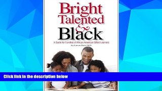 Big Deals  Bright, Talented,   Black: A Guide for Families of African American Gifted Learners