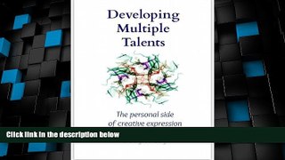 Big Deals  Developing Multiple Talents: The personal side of creative expression  Free Full Read