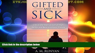 Must Have PDF  Gifted and Sick: Life at the Intersection of High Ability and Neuroimmune Disease