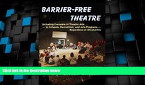 Big Deals  Barrier-Free Theatre: Including Everyone in Theatre Arts -- in Schools, Recreation, and