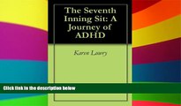 Big Deals  The Seventh Inning Sit: A Journey of ADHD  Best Seller Books Most Wanted