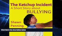Big Deals  The Ketchup Incident: A Story About Bullying  Free Full Read Most Wanted