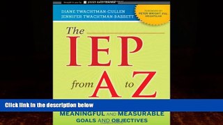 Must Have PDF  The IEP from A to Z: How to Create Meaningful and Measurable Goals and Objectives
