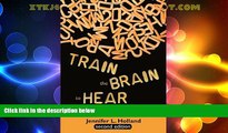 Big Deals  Train the Brain to Hear: Understanding and Treating Auditory Processing Disorder,