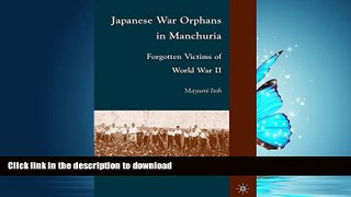 READ PDF Japanese War Orphans in Manchuria: Forgotten Victims of World War II READ PDF FILE ONLINE