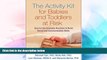 Big Deals  The Activity Kit for Babies and Toddlers at Risk: How to Use Everyday Routines to Build