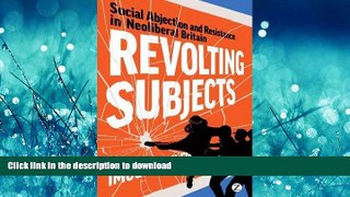 READ THE NEW BOOK Revolting Subjects: Social Abjection and Resistance in Neoliberal Britain READ