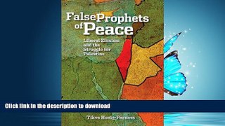 FAVORIT BOOK The False Prophets of Peace: Liberal Zionism and the Struggle for Palestine READ NOW