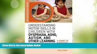 Big Deals  Understanding Motor Skills in Children with Dyspraxia, ADHD, Autism, and Other Learning