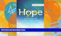 Big Deals  Hope for Families of Children with Cancer (You Are Not Alone (Leafwood))  Free Full