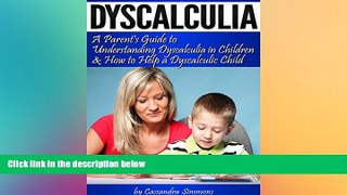 Big Deals  Dyscalculia: A Parent s Guide to Understanding Dyscalculia in Children and How to Help