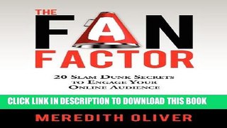 [PDF] The Fan Factor: 20 Slam Dunk Secrets to Engage Your Online Audience Full Online