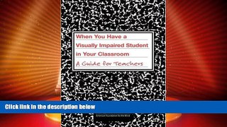 Big Deals  When You Have a Visually Impaired Student in Your Classroom: A Guide for Teachers  Best