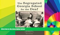 Big Deals  The Segregated Georgia School for the Deaf: 1882-1975  Best Seller Books Best Seller