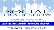 [PDF] The Social Trade Show: Leveraging Social Media and Virtual Events to Connect With Your
