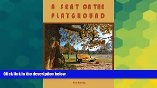 Big Deals  A SEAT ON THE PLAYGROUND: The Joys of a Special Needs Teacher  Free Full Read Most Wanted