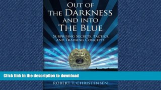 READ PDF Out of the Darkness and into the Blue: Surprising Secrets, Tactics, and Training