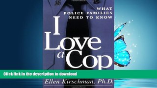PDF ONLINE I Love a Cop: What Police Families Need to Know READ PDF BOOKS ONLINE