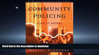READ THE NEW BOOK Community Policing: Can It Work? (The Wadsworth Professionalism in Policing