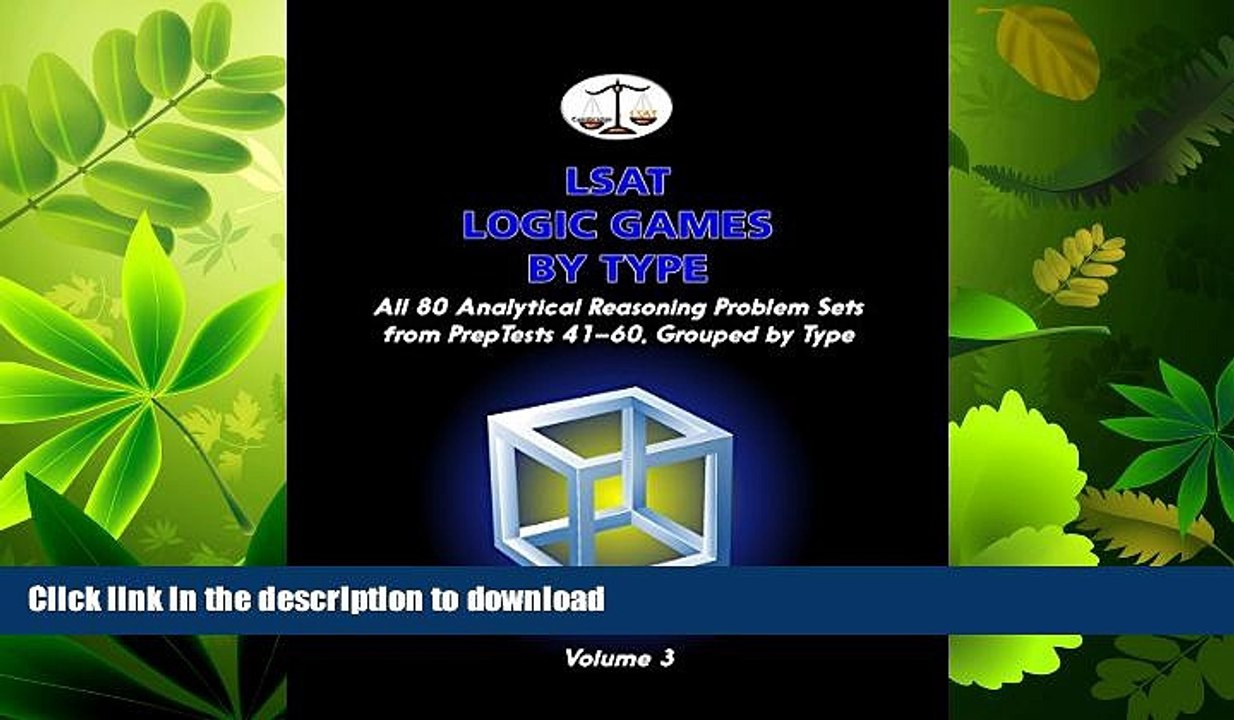 READ BOOK  LSAT Logic Games by Type, Volume 3: All 80 Analytical Reasoning Problem Sets from