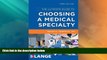 Big Deals  The Ultimate Guide to Choosing a Medical Specialty, Third Edition  Free Full Read Best