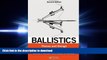 DOWNLOAD Ballistics: Theory and Design of Guns and Ammunition, Second Edition READ NOW PDF ONLINE