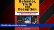 READ THE NEW BOOK Behavior, Truth and Deception: Applying Profiling and Analysis to the Interview