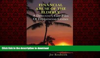 READ PDF FINANCIAL ABUSE OF THE ELDERLY; A Detective s Case Files Of Exploitation Crimes READ PDF