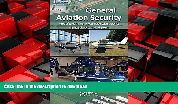 READ PDF General Aviation Security: Aircraft, Hangars, Fixed-Base Operations, Flight Schools, and