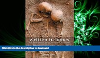 READ THE NEW BOOK Written in Bones: How Human Remains Unlock the Secrets of the Dead FREE BOOK