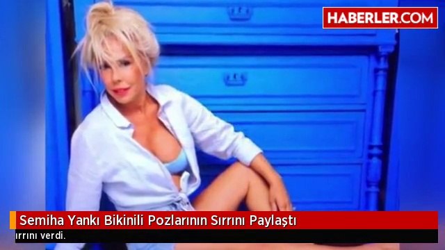 Semiha Yankı Bikinili Pozlarının Sırrını Paylaştı