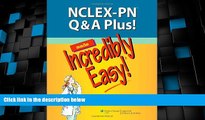 Big Deals  NCLEX-PN Q A Plus! Made Incredibly Easy! (Incredibly Easy! SeriesÂ®)  Best Seller Books