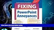 Big Deals  Fixing PowerPoint Annoyances: How to Fix the Most Annoying Things About Your Favorite