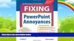 Big Deals  Fixing PowerPoint Annoyances: How to Fix the Most Annoying Things About Your Favorite