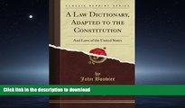 FAVORIT BOOK A Law Dictionary, Adapted to the Constitution: And Laws of the United States (Classic