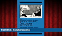 READ THE NEW BOOK The Suggestibility of Children s Recollections: Implications for Eyewitness